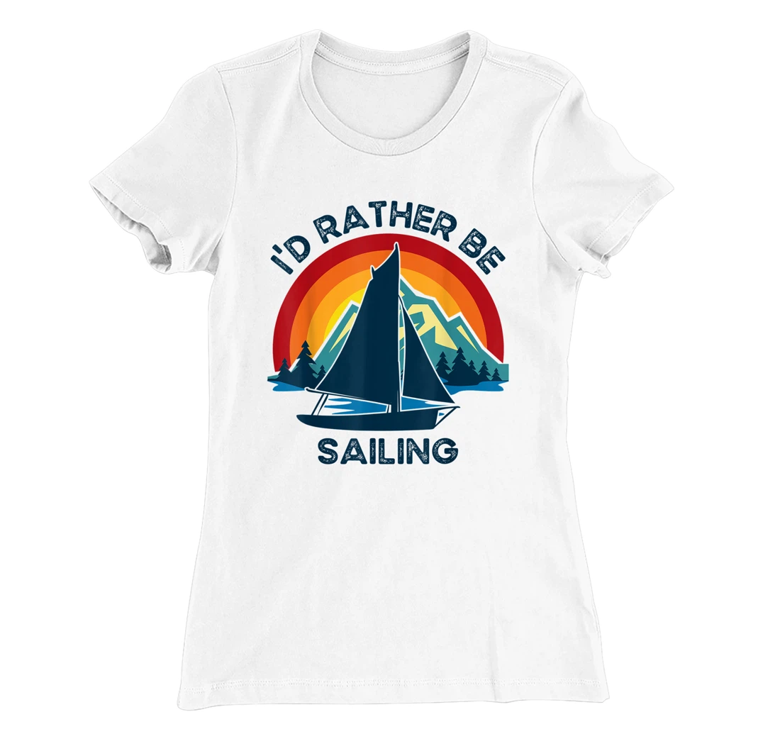 Womens I'd Rather Be Sailing Vintage Lake Boating T-Shirt, Kid T-Shirt and Women T-Shirt