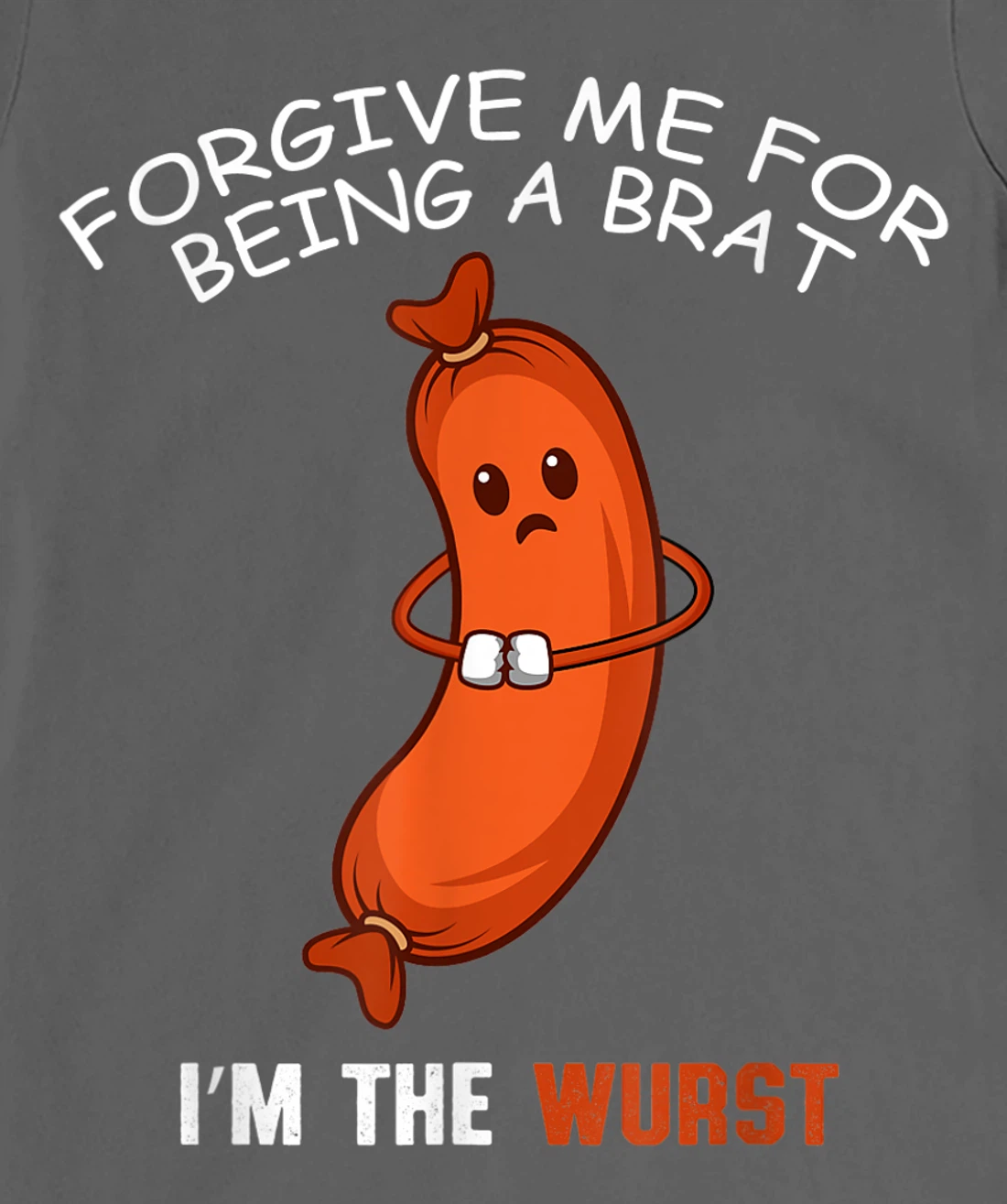 Being A Brat Wurst Funny and Brat T-Shirt, Women T-Shirt