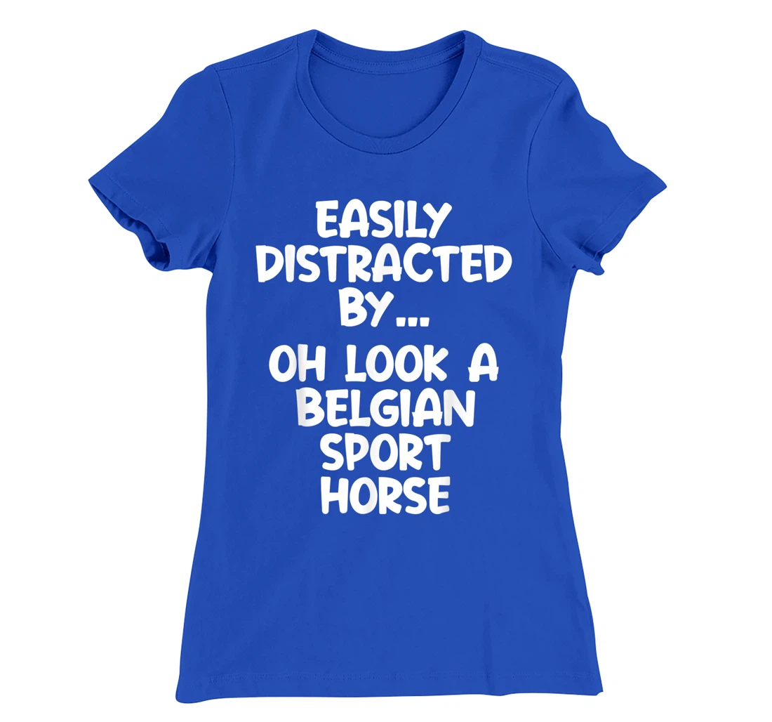 Funny Belgian Sport Horse Tshirt Equine Joke For Women Men T-Shirt, Kid T-Shirt and Women T-Shirt