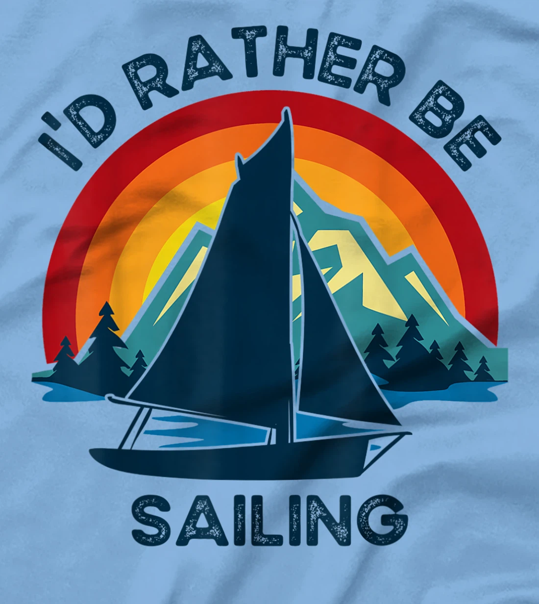 Womens I'd Rather Be Sailing Vintage Lake Boating T-Shirt, Kid T-Shirt and Women T-Shirt