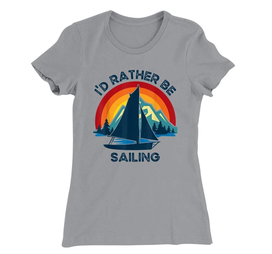 Womens I'd Rather Be Sailing Vintage Lake Boating T-Shirt, Kid T-Shirt and Women T-Shirt