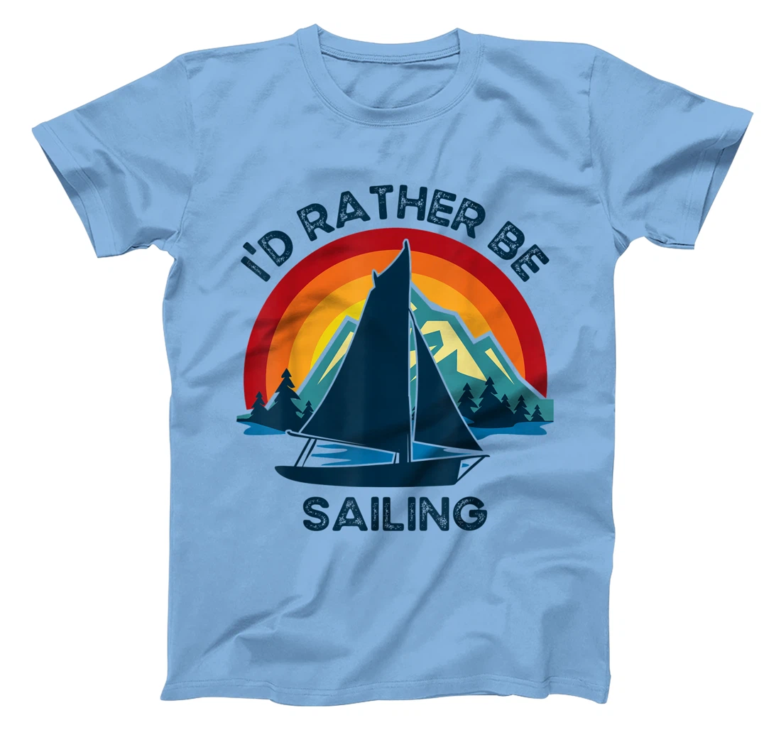 Womens I'd Rather Be Sailing Vintage Lake Boating T-Shirt, Kid T-Shirt and Women T-Shirt