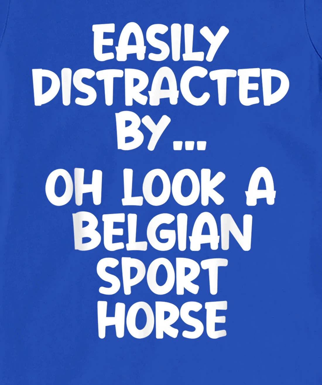 Funny Belgian Sport Horse Tshirt Equine Joke For Women Men T-Shirt, Kid T-Shirt and Women T-Shirt