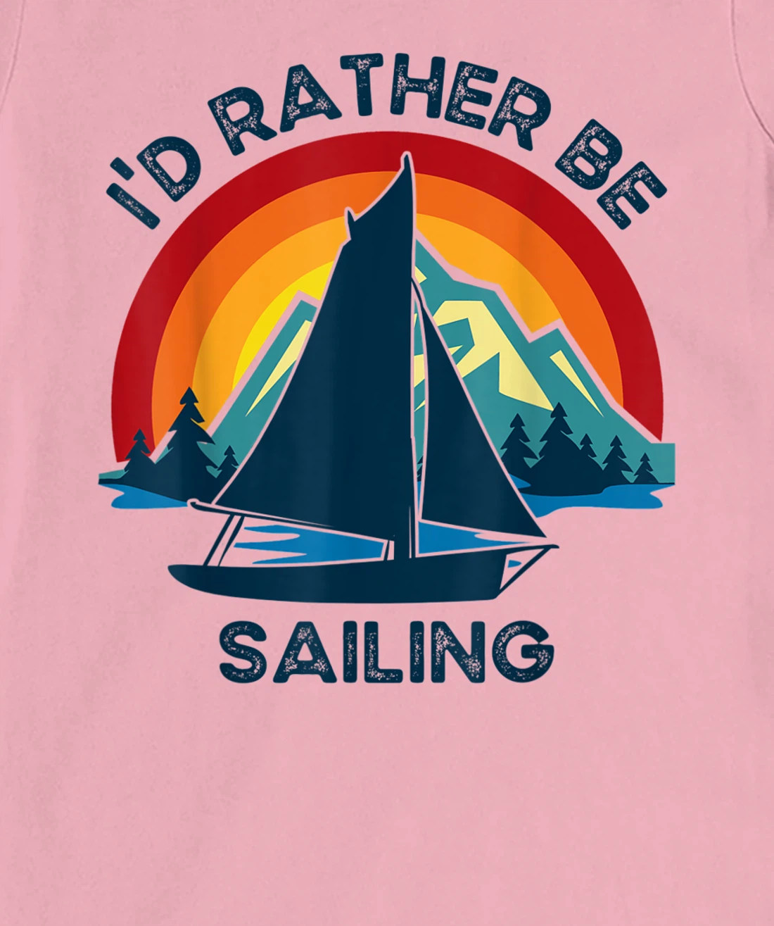 Womens I'd Rather Be Sailing Vintage Lake Boating T-Shirt, Kid T-Shirt and Women T-Shirt