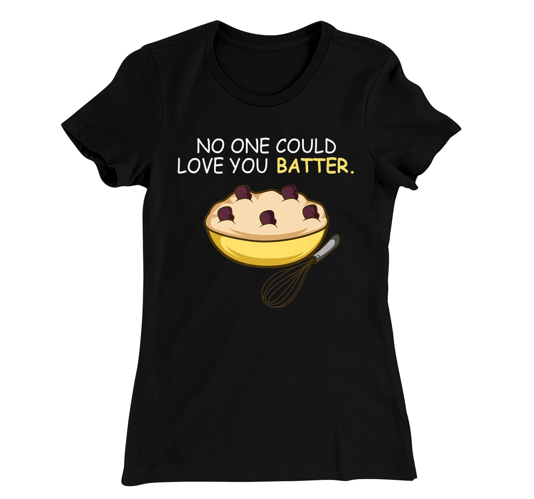 Love You Batter Flirt and Sweet T-Shirt, Women T-Shirt
