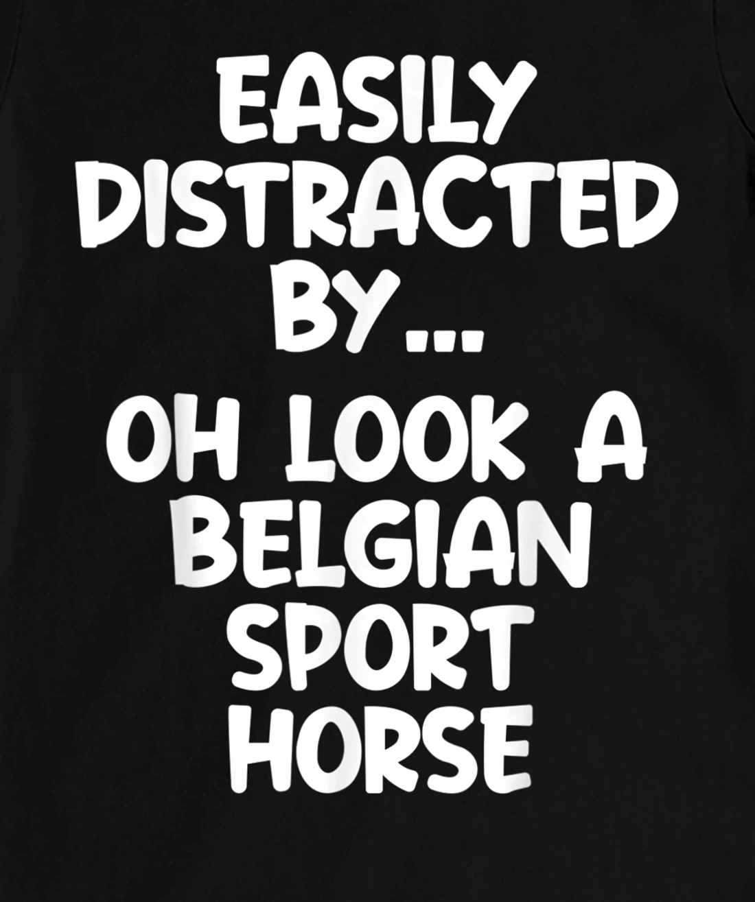 Funny Belgian Sport Horse Tshirt Equine Joke For Women Men T-Shirt, Kid T-Shirt and Women T-Shirt