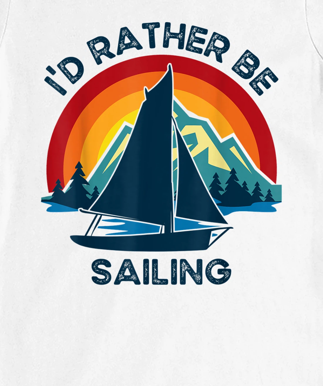 Womens I'd Rather Be Sailing Vintage Lake Boating T-Shirt, Kid T-Shirt and Women T-Shirt