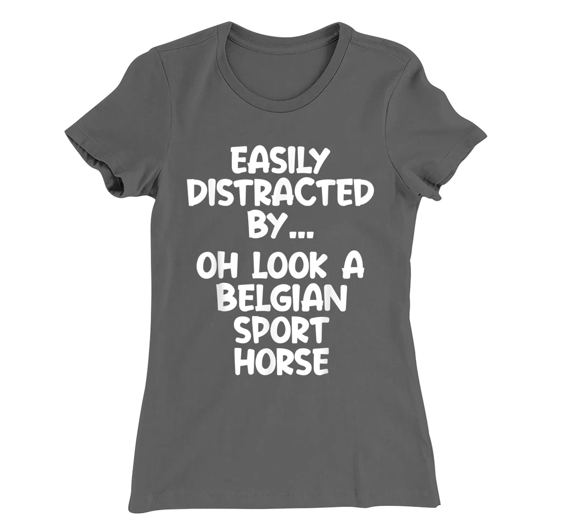 Funny Belgian Sport Horse Tshirt Equine Joke For Women Men T-Shirt, Kid T-Shirt and Women T-Shirt