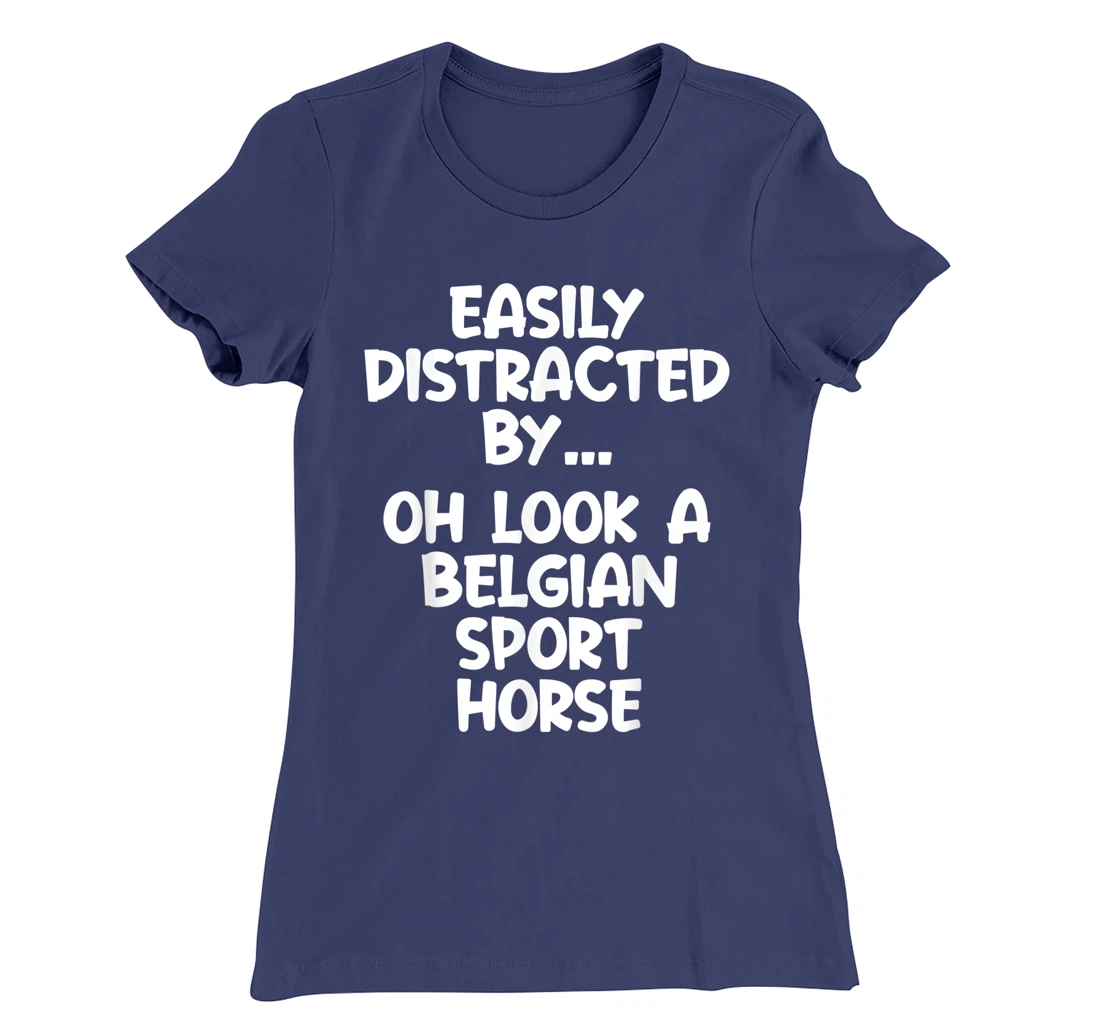 Funny Belgian Sport Horse Tshirt Equine Joke For Women Men T-Shirt, Kid T-Shirt and Women T-Shirt