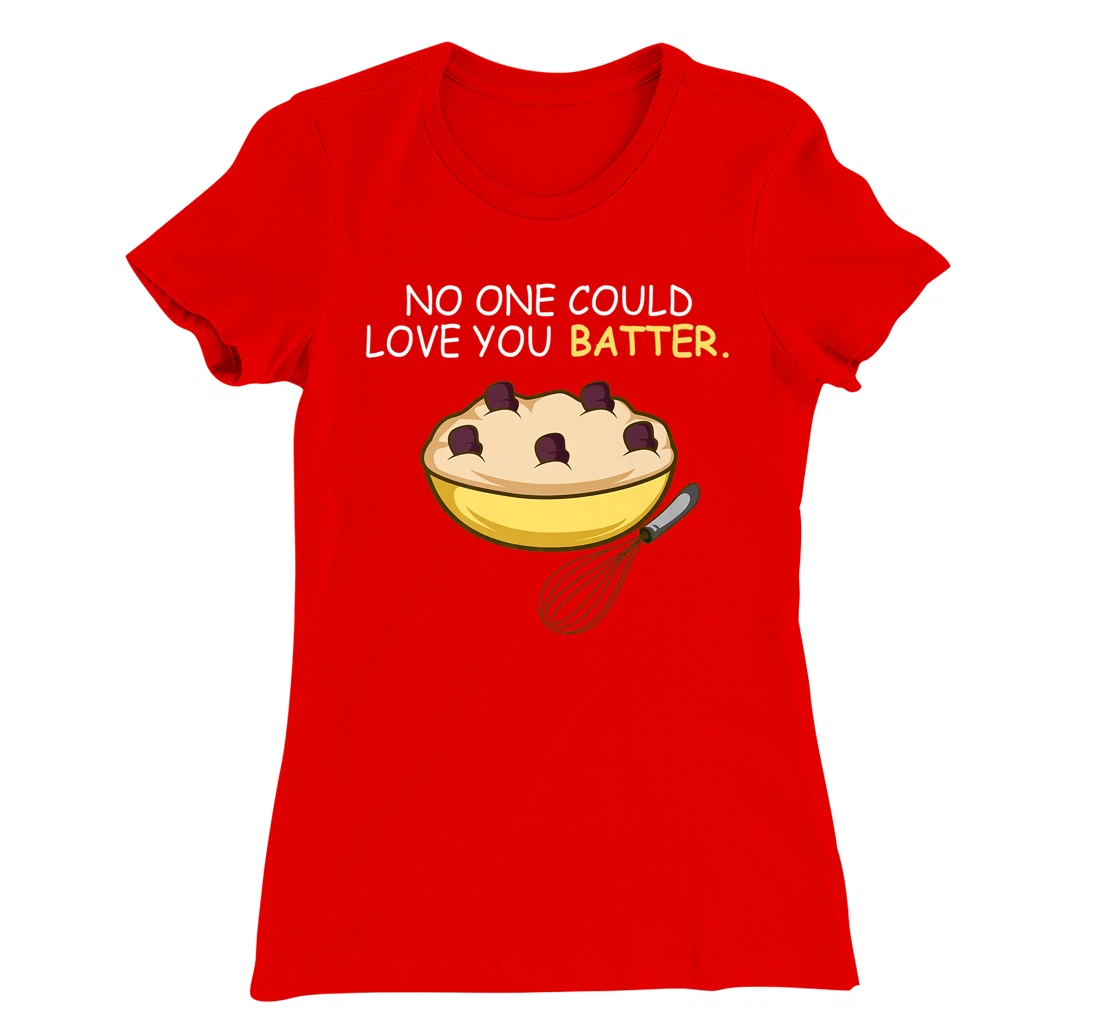 Love You Batter Flirt and Sweet T-Shirt, Women T-Shirt