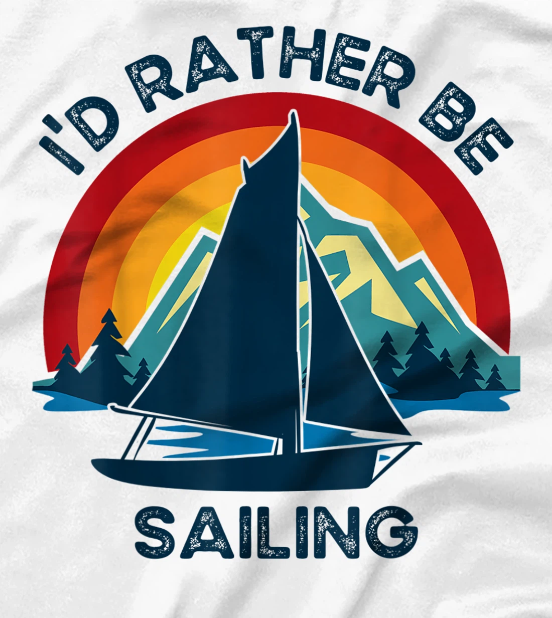 Womens I'd Rather Be Sailing Vintage Lake Boating T-Shirt, Kid T-Shirt and Women T-Shirt