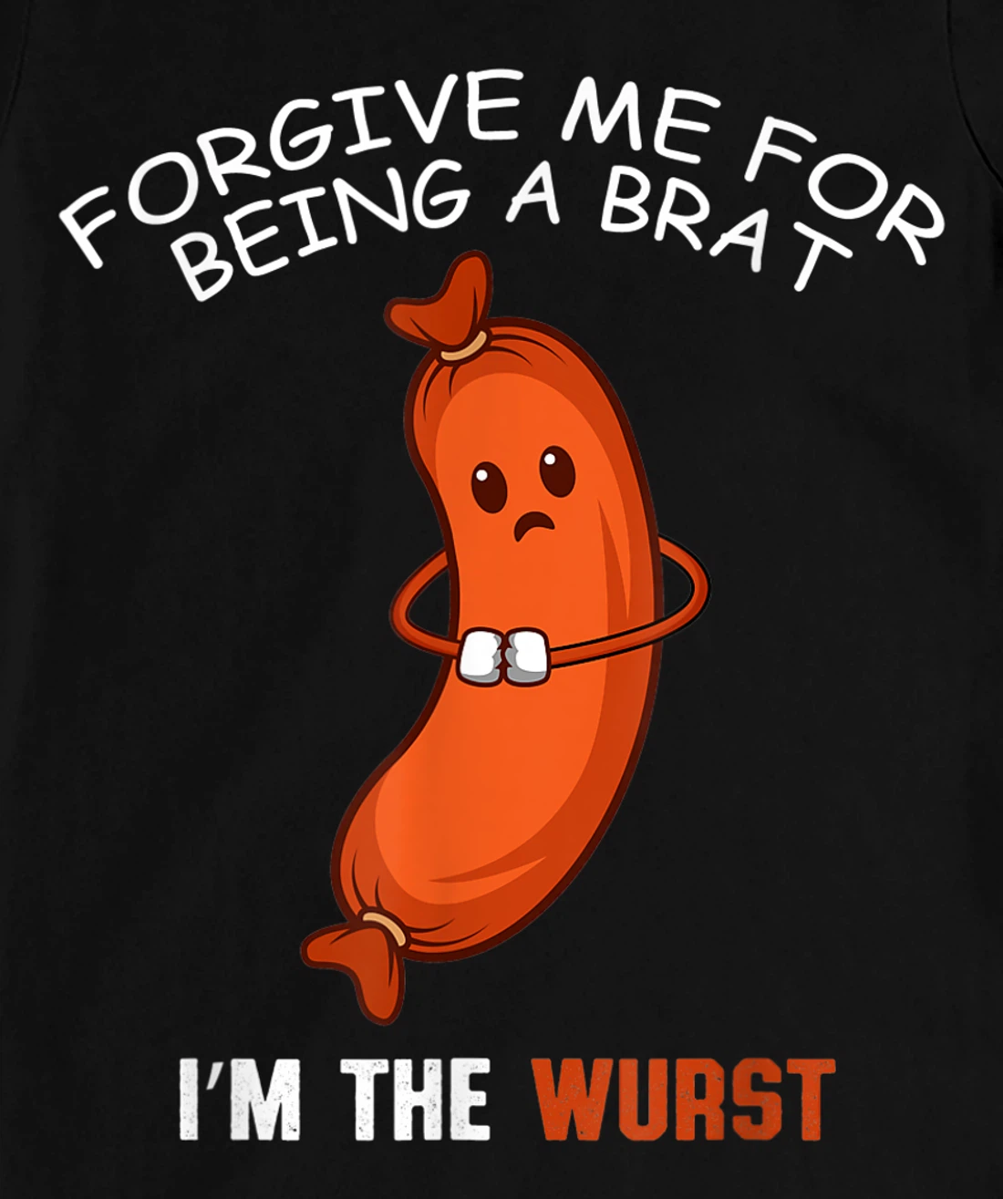 Being A Brat Wurst Funny and Brat T-Shirt, Women T-Shirt