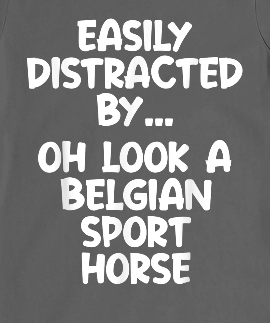 Funny Belgian Sport Horse Tshirt Equine Joke For Women Men T-Shirt, Kid T-Shirt and Women T-Shirt