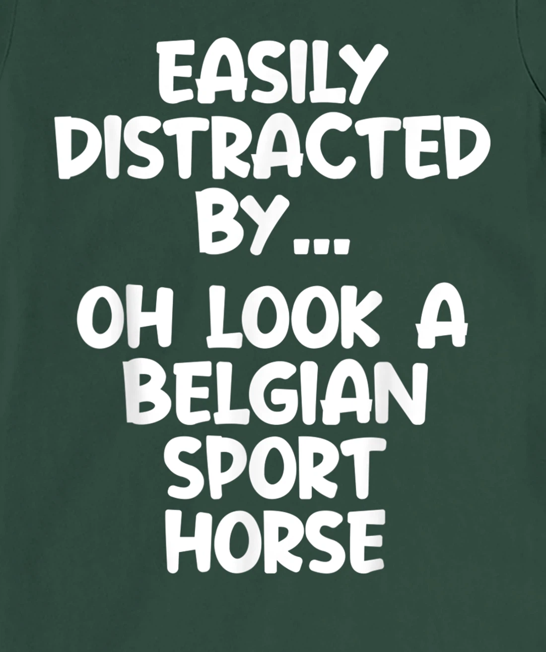 Funny Belgian Sport Horse Tshirt Equine Joke For Women Men T-Shirt, Kid T-Shirt and Women T-Shirt
