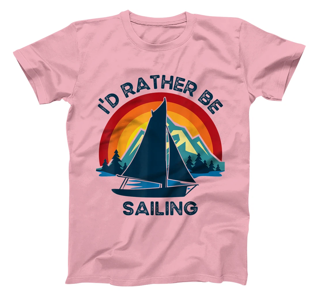 Womens I'd Rather Be Sailing Vintage Lake Boating T-Shirt, Kid T-Shirt and Women T-Shirt