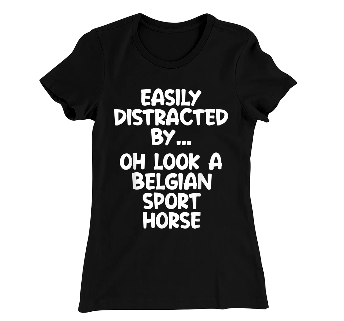 Funny Belgian Sport Horse Tshirt Equine Joke For Women Men T-Shirt, Kid T-Shirt and Women T-Shirt