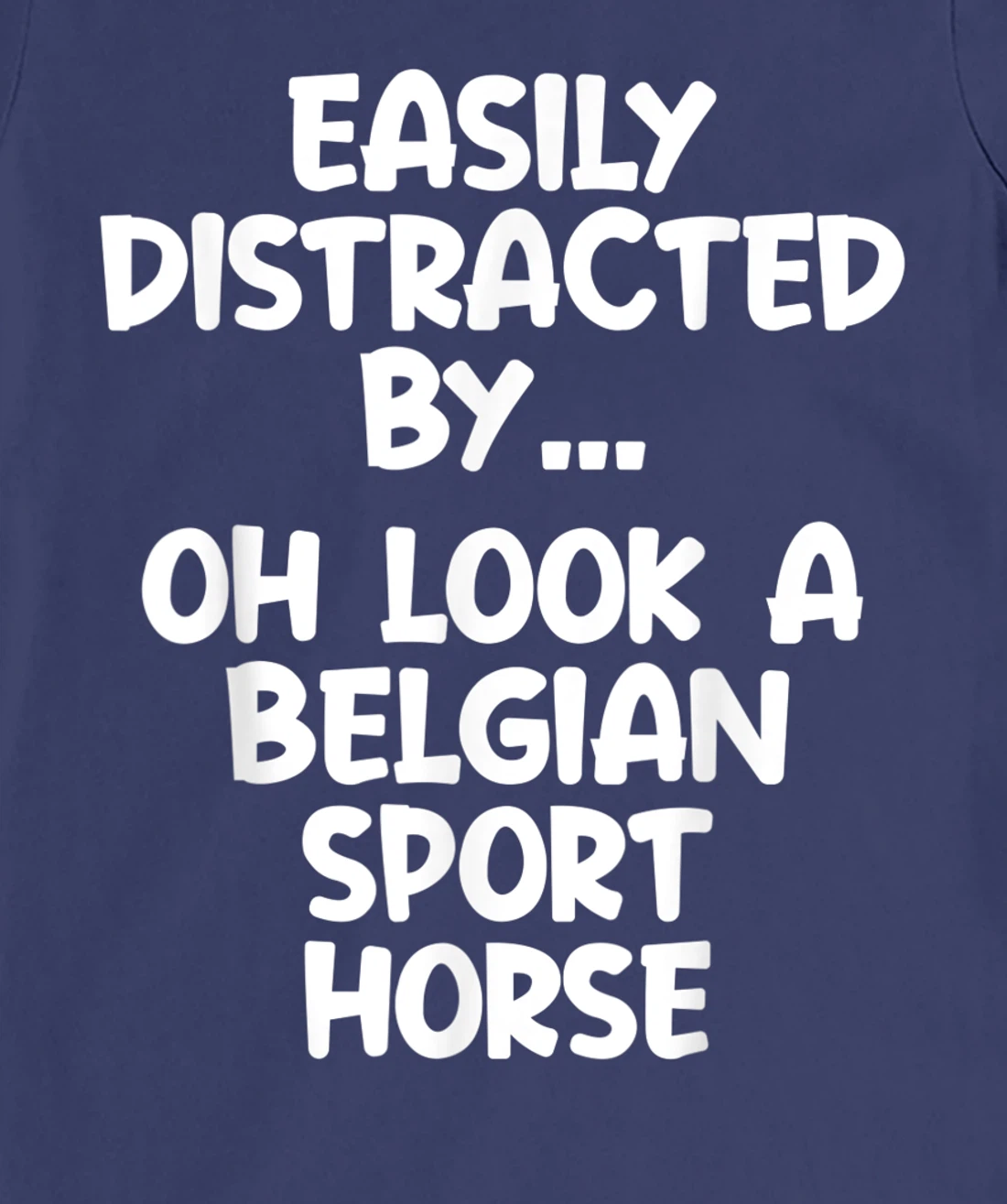 Funny Belgian Sport Horse Tshirt Equine Joke For Women Men T-Shirt, Kid T-Shirt and Women T-Shirt