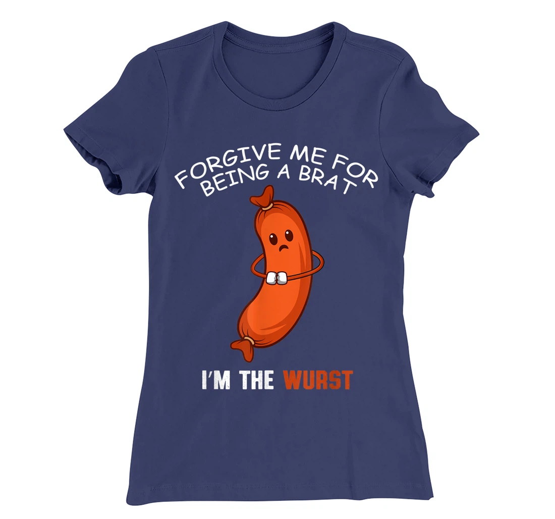 Being A Brat Wurst Funny and Brat T-Shirt, Women T-Shirt