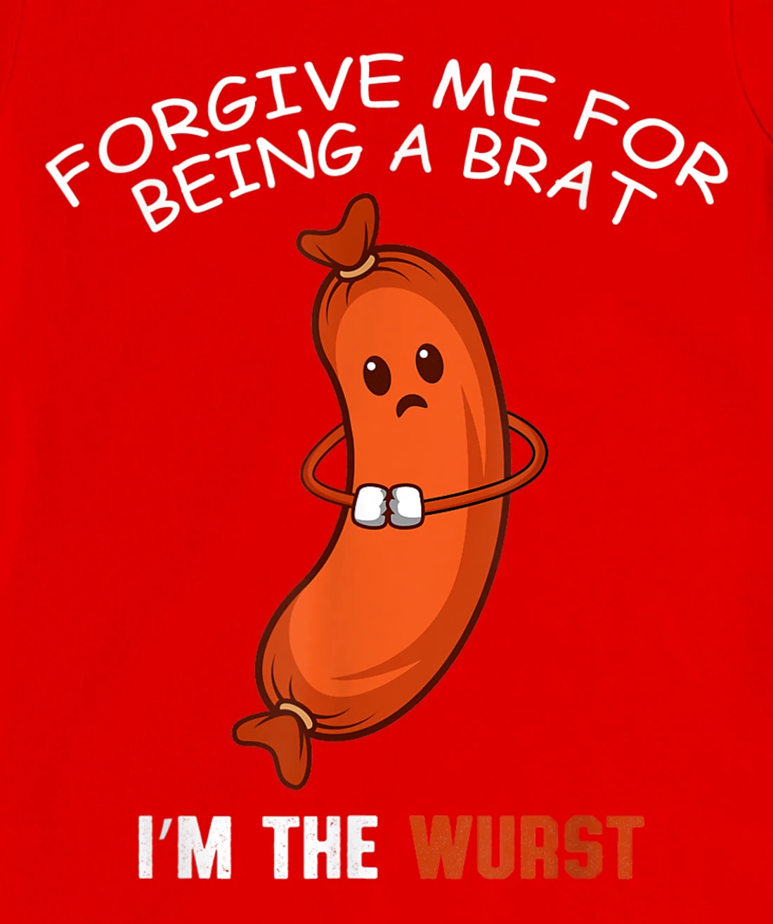Being A Brat Wurst Funny and Brat T-Shirt, Women T-Shirt