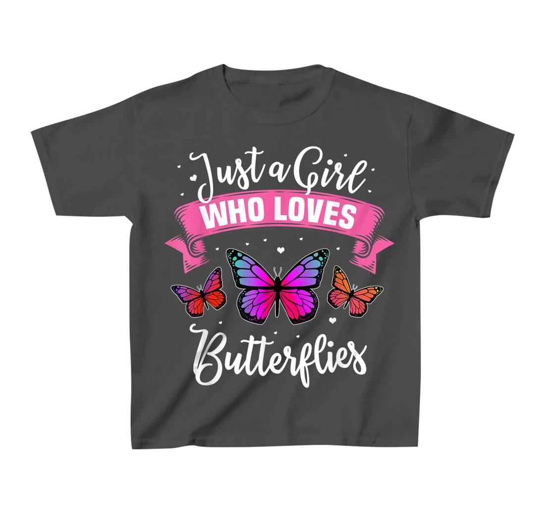 Just A Girl Who Loves Butterflies T-Shirt, Kid T-Shirt and Women T-Shirt