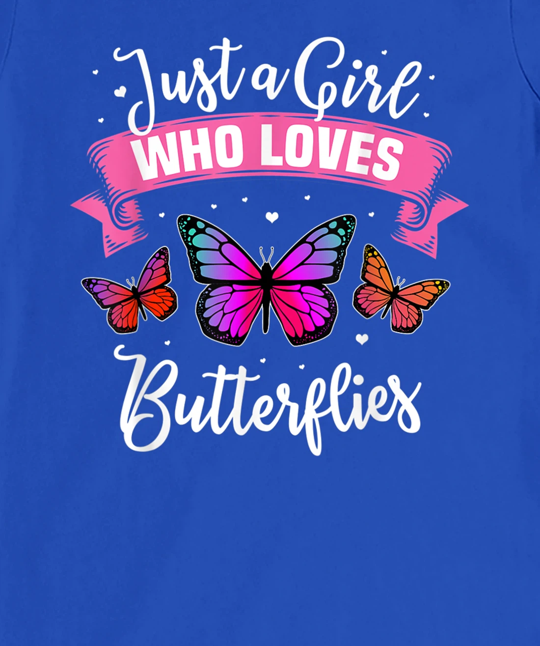 Just A Girl Who Loves Butterflies T-Shirt, Kid T-Shirt and Women T-Shirt