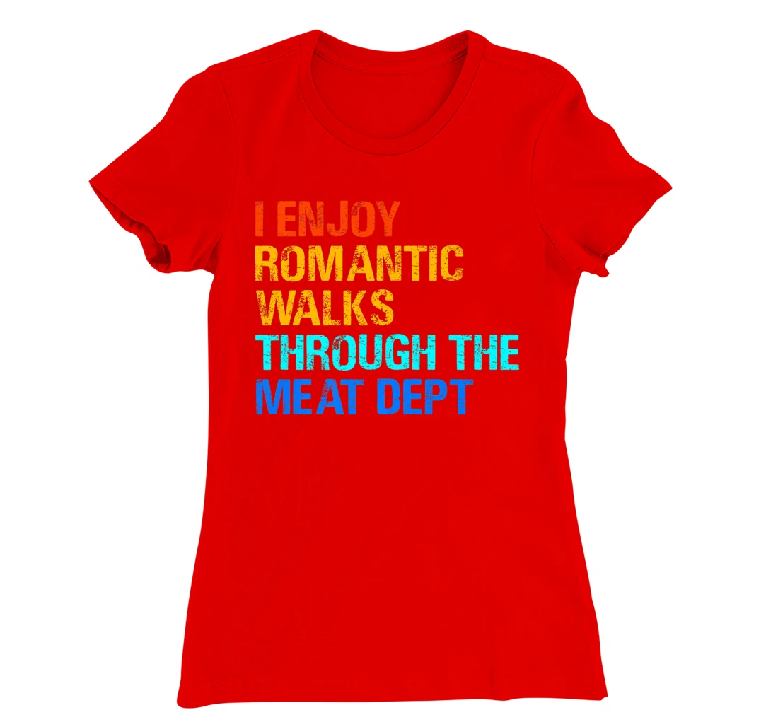 Romantic Walks Through The Meat for any griller. T-Shirt, Women T-Shirt