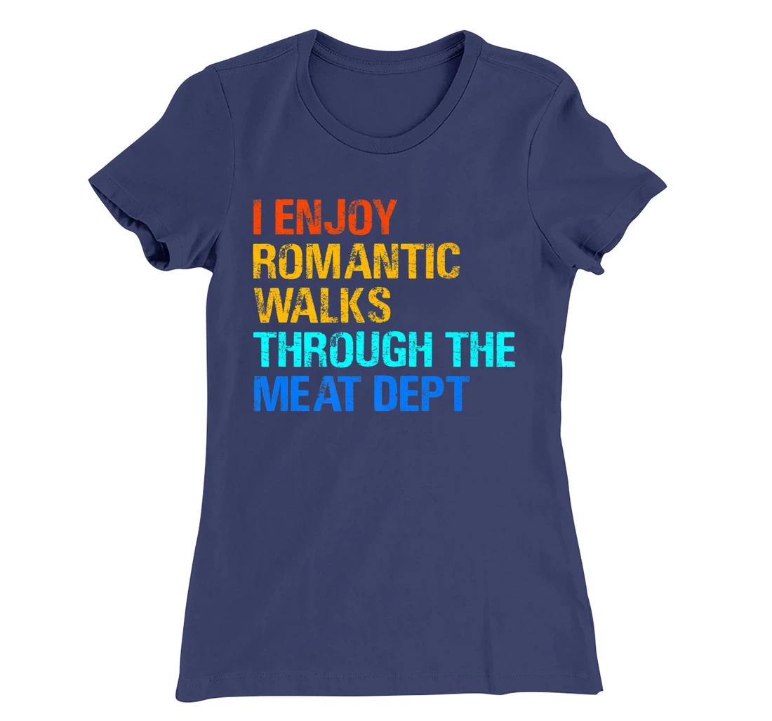 Romantic Walks Through The Meat for any griller. T-Shirt, Women T-Shirt
