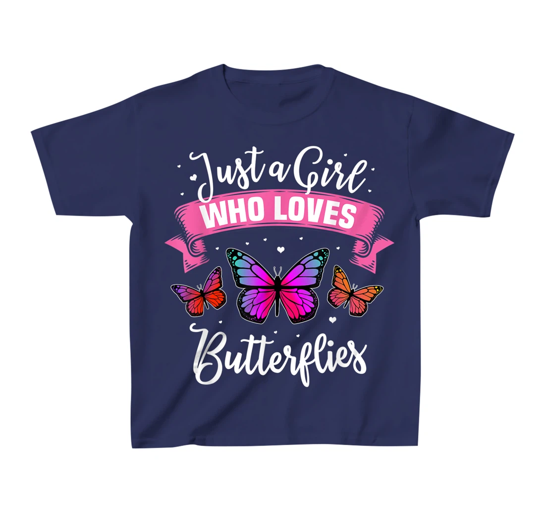Just A Girl Who Loves Butterflies T-Shirt, Kid T-Shirt and Women T-Shirt