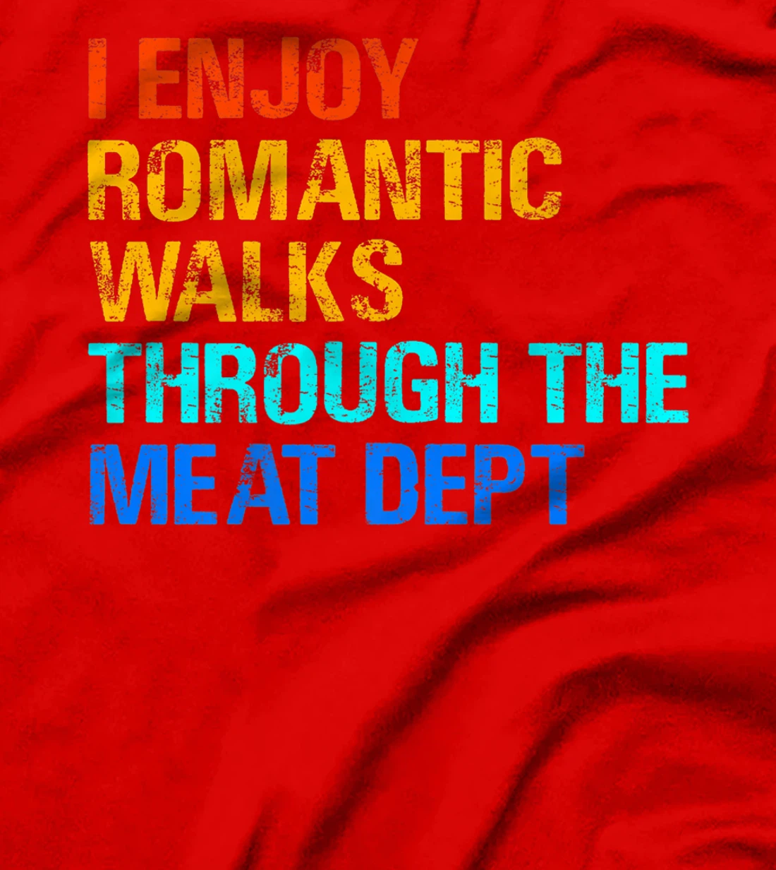 Romantic Walks Through The Meat for any griller. T-Shirt, Women T-Shirt