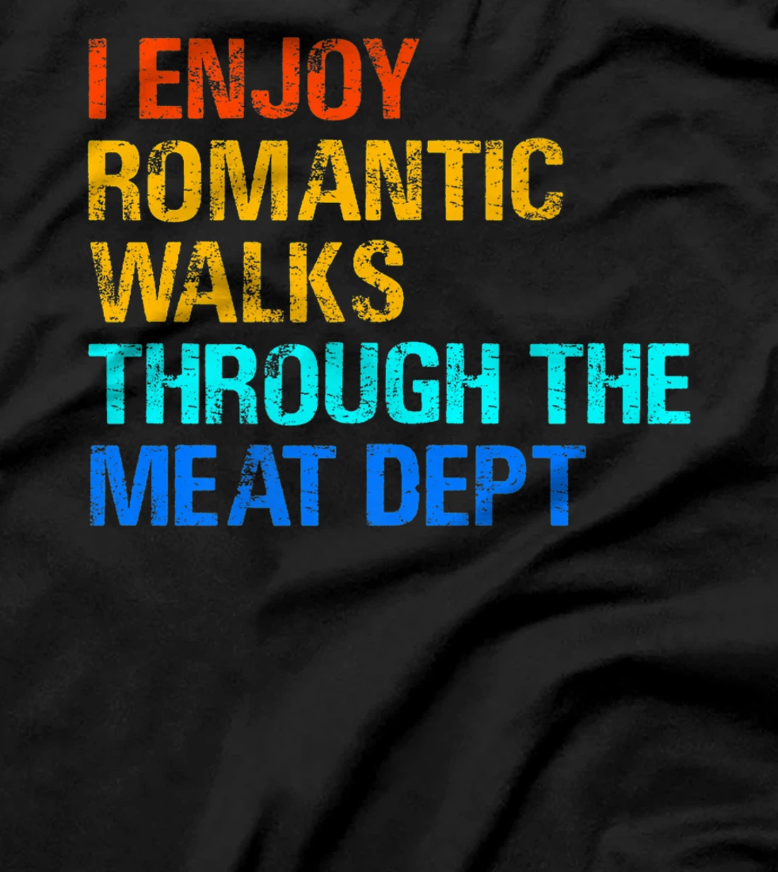 Romantic Walks Through The Meat for any griller. T-Shirt, Women T-Shirt