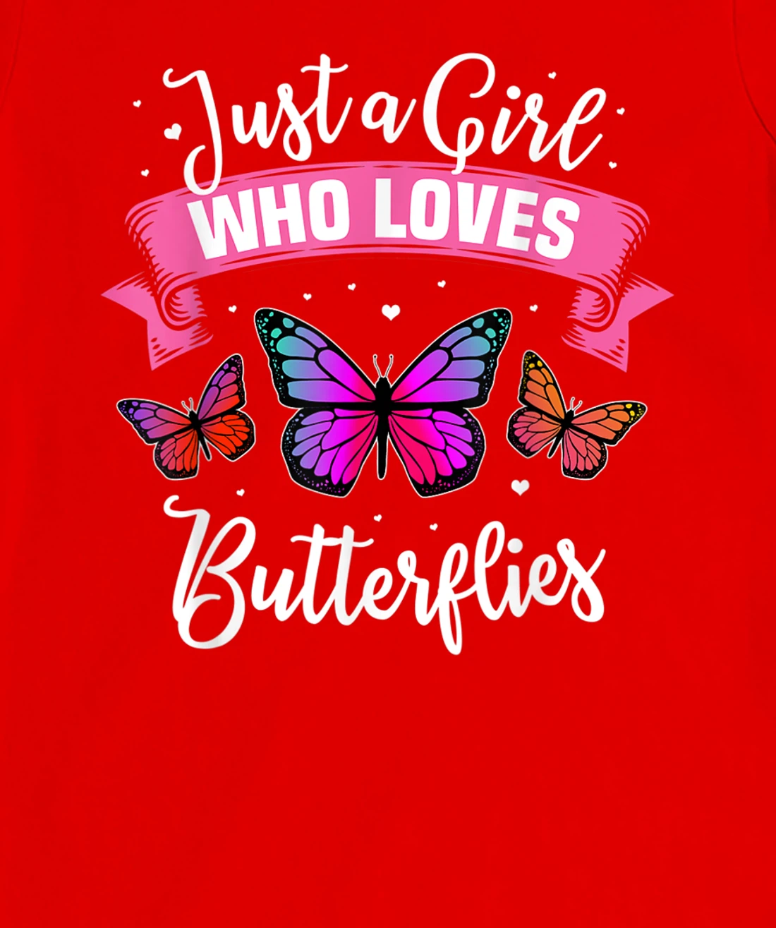 Just A Girl Who Loves Butterflies T-Shirt, Kid T-Shirt and Women T-Shirt
