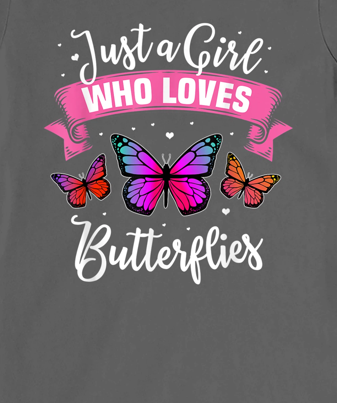 Just A Girl Who Loves Butterflies T-Shirt, Kid T-Shirt and Women T-Shirt