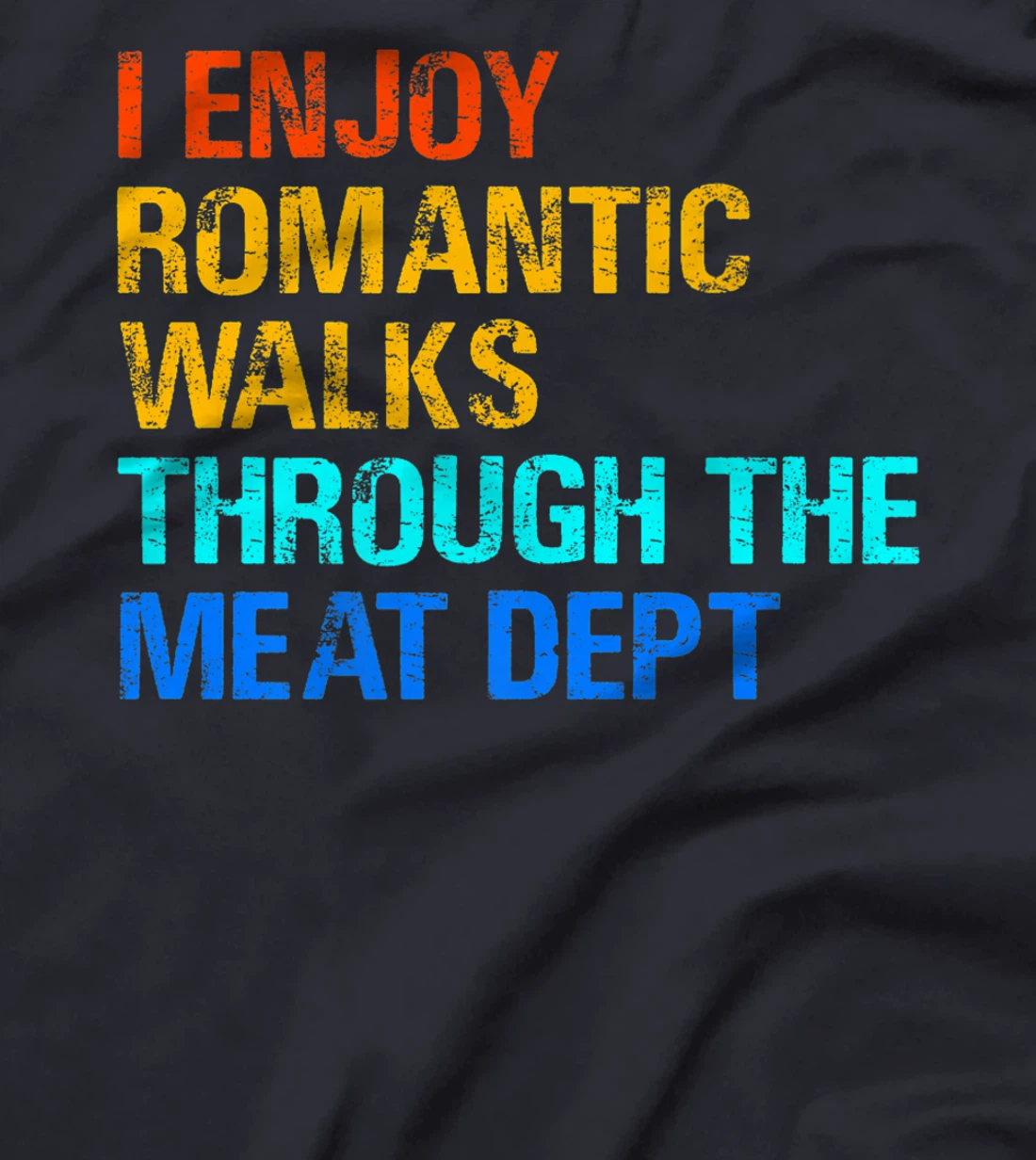 Romantic Walks Through The Meat for any griller. T-Shirt, Women T-Shirt