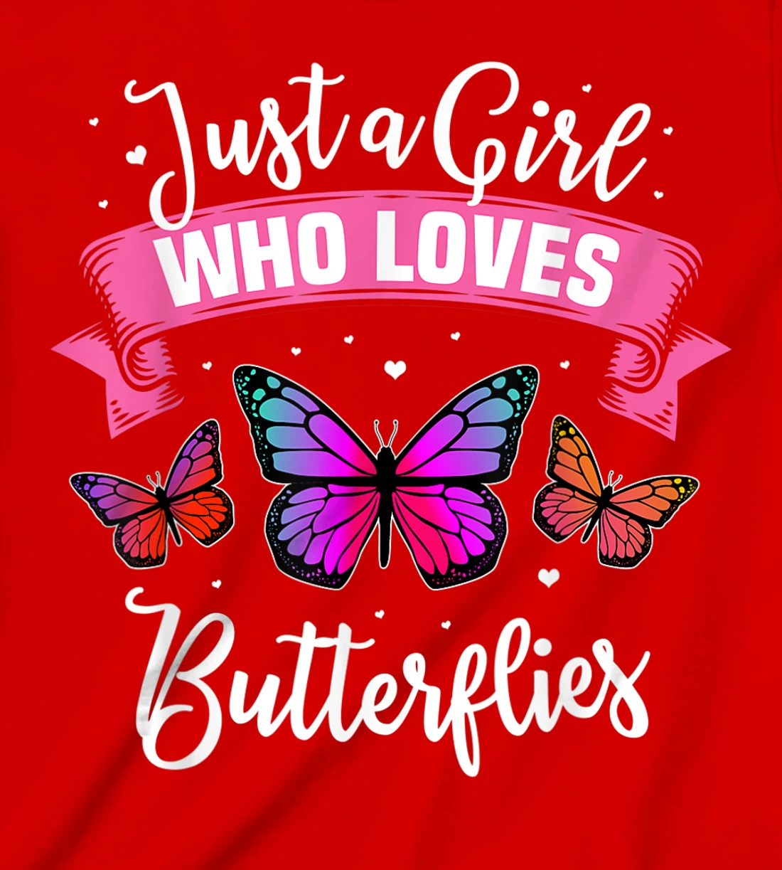 Just A Girl Who Loves Butterflies T-Shirt, Kid T-Shirt and Women T-Shirt