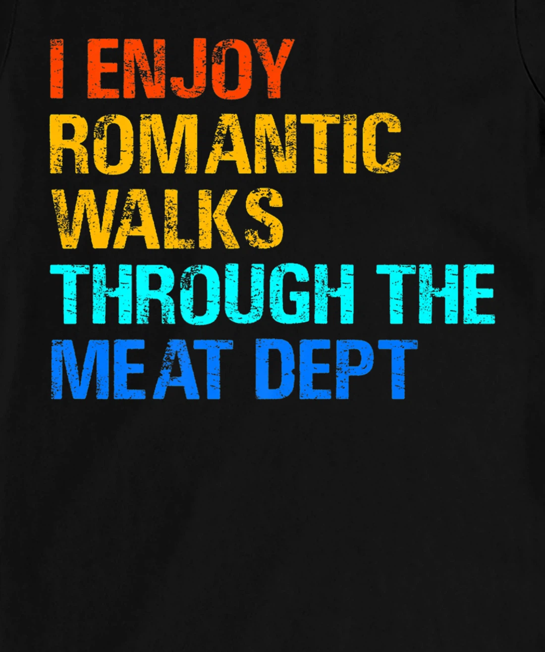 Romantic Walks Through The Meat for any griller. T-Shirt, Women T-Shirt