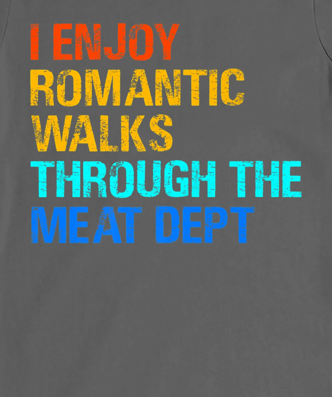 Romantic Walks Through The Meat for any griller. T-Shirt, Women T-Shirt