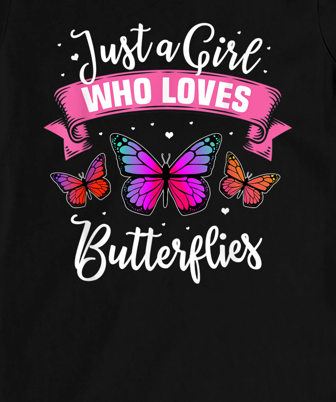 Just A Girl Who Loves Butterflies T-Shirt, Kid T-Shirt and Women T-Shirt