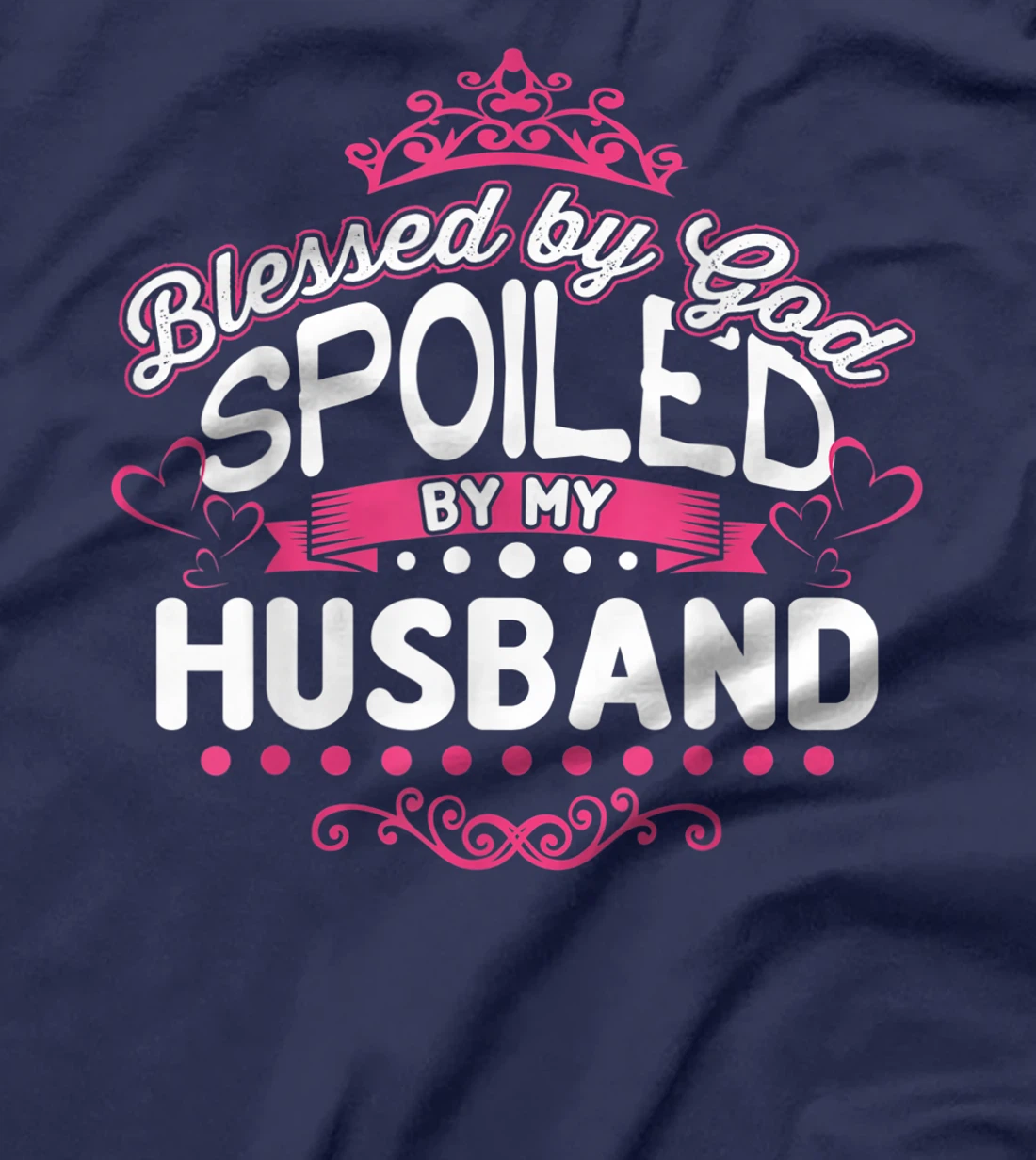 Blessed By God Spoiled By My Husband T-Shirt, Women T-Shirt