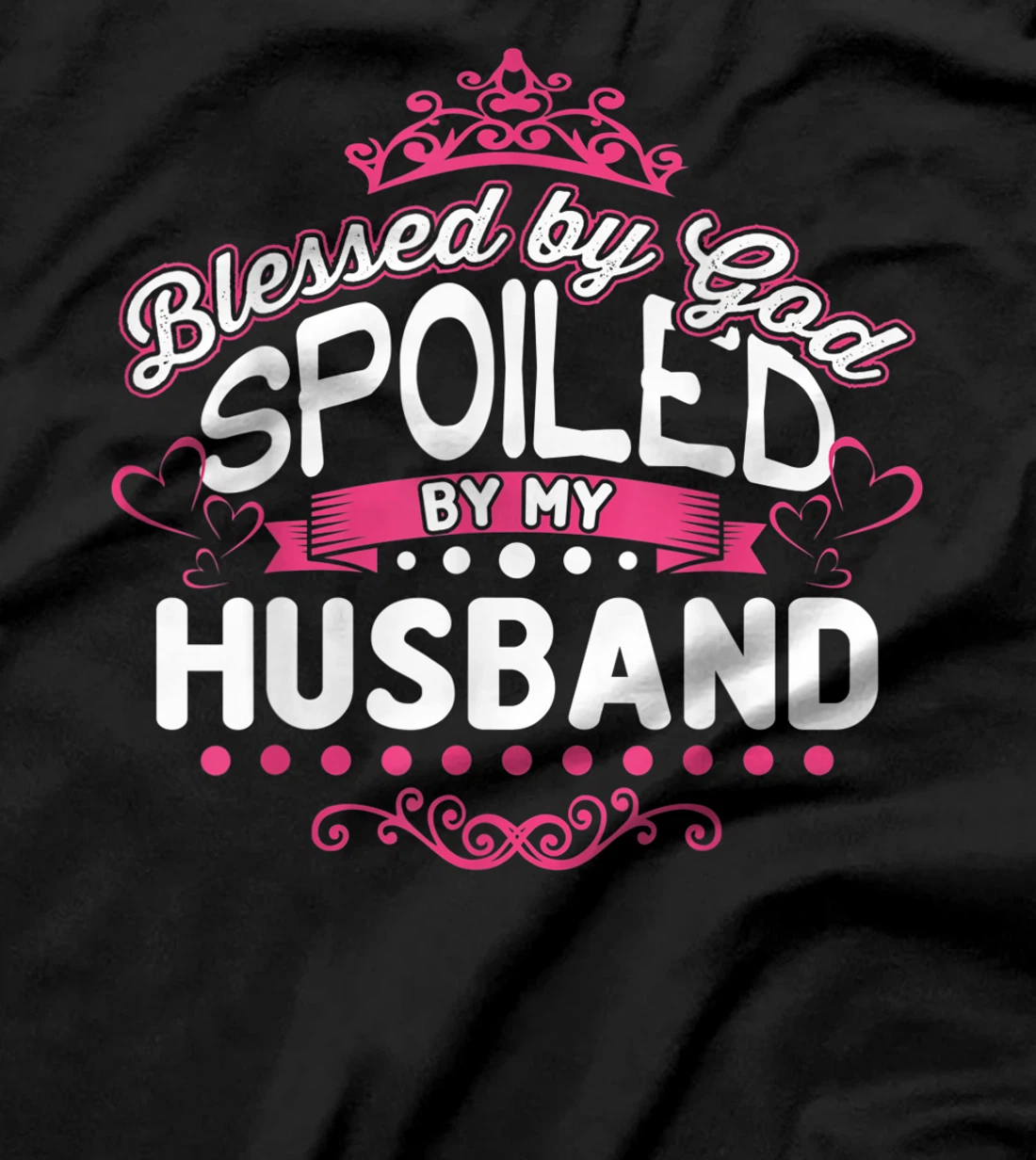 Blessed By God Spoiled By My Husband T-Shirt, Women T-Shirt