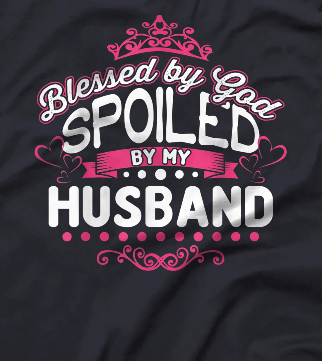 Blessed By God Spoiled By My Husband T-Shirt, Women T-Shirt