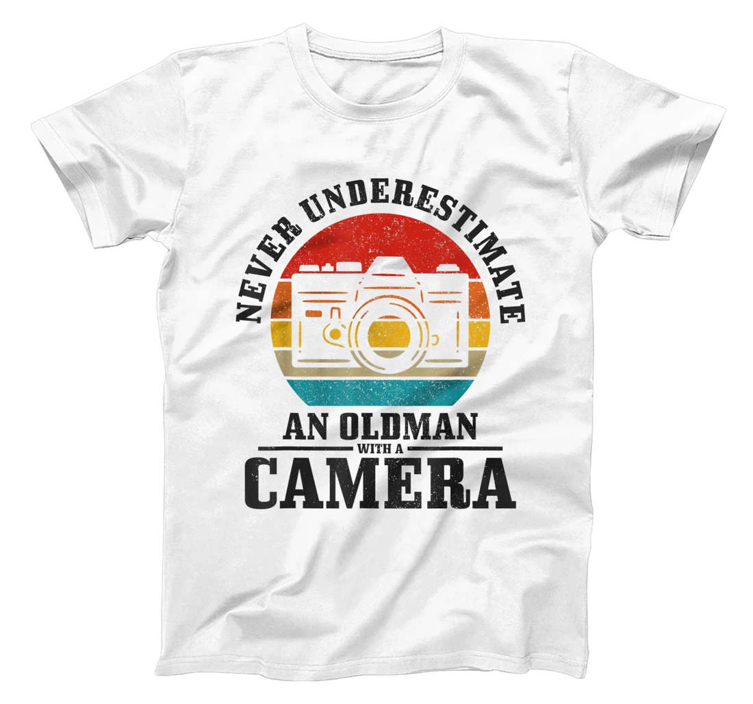 Photographer Never Underestimate An Old Man With A Camera T-Shirt