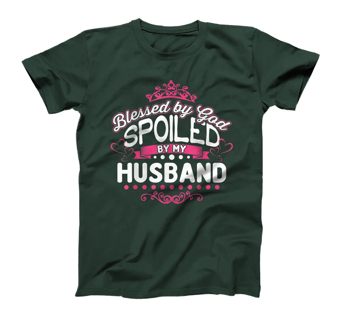 Blessed By God Spoiled By My Husband T-Shirt, Women T-Shirt