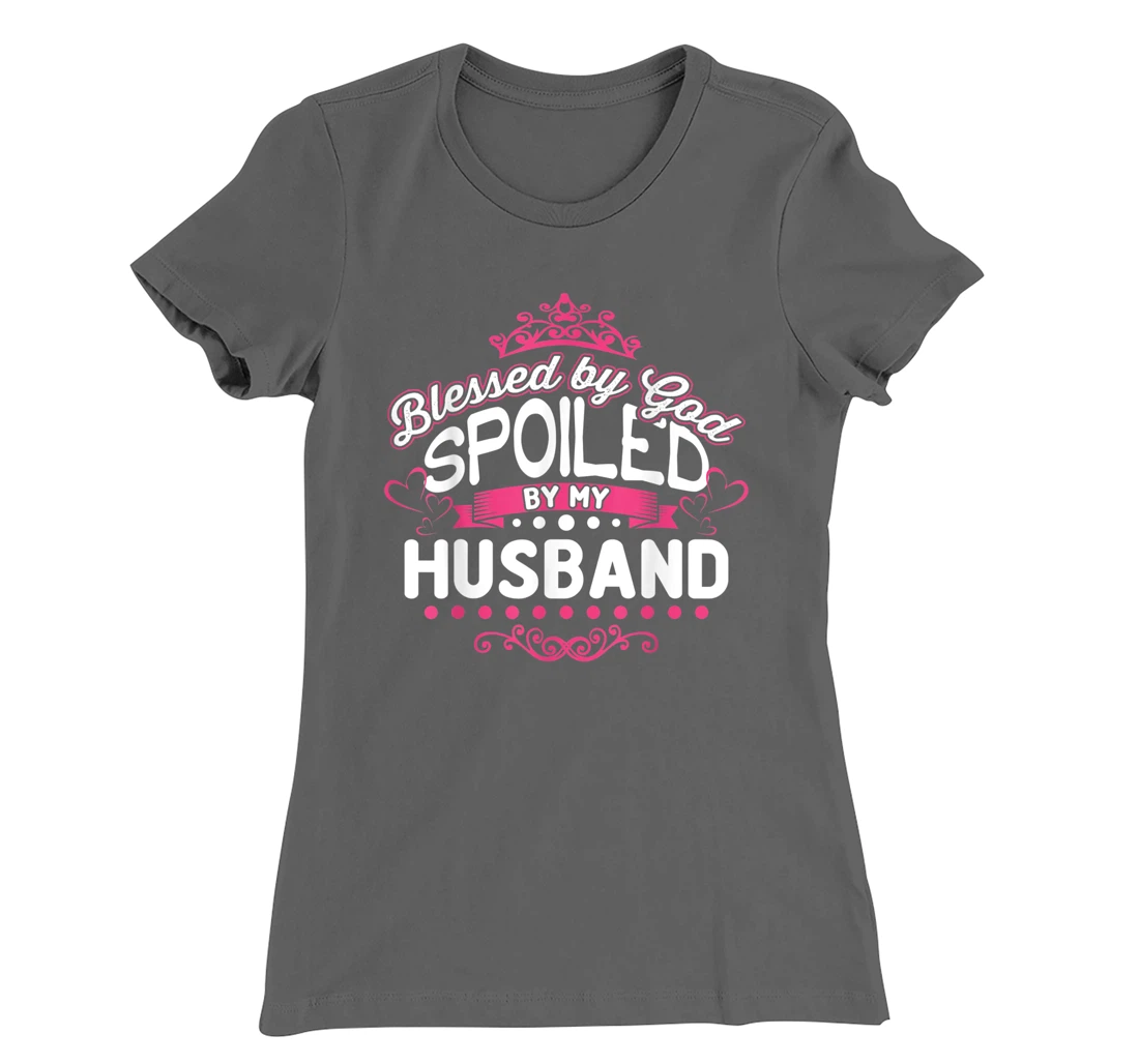 Blessed By God Spoiled By My Husband T-Shirt, Women T-Shirt
