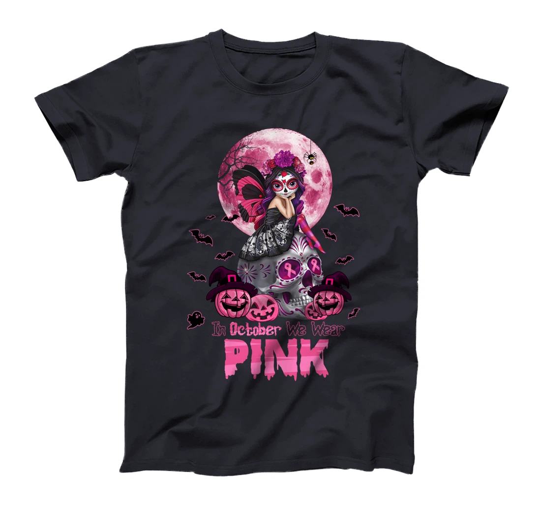 In October we wear pink, sugar skull, breast cancer T-Shirt