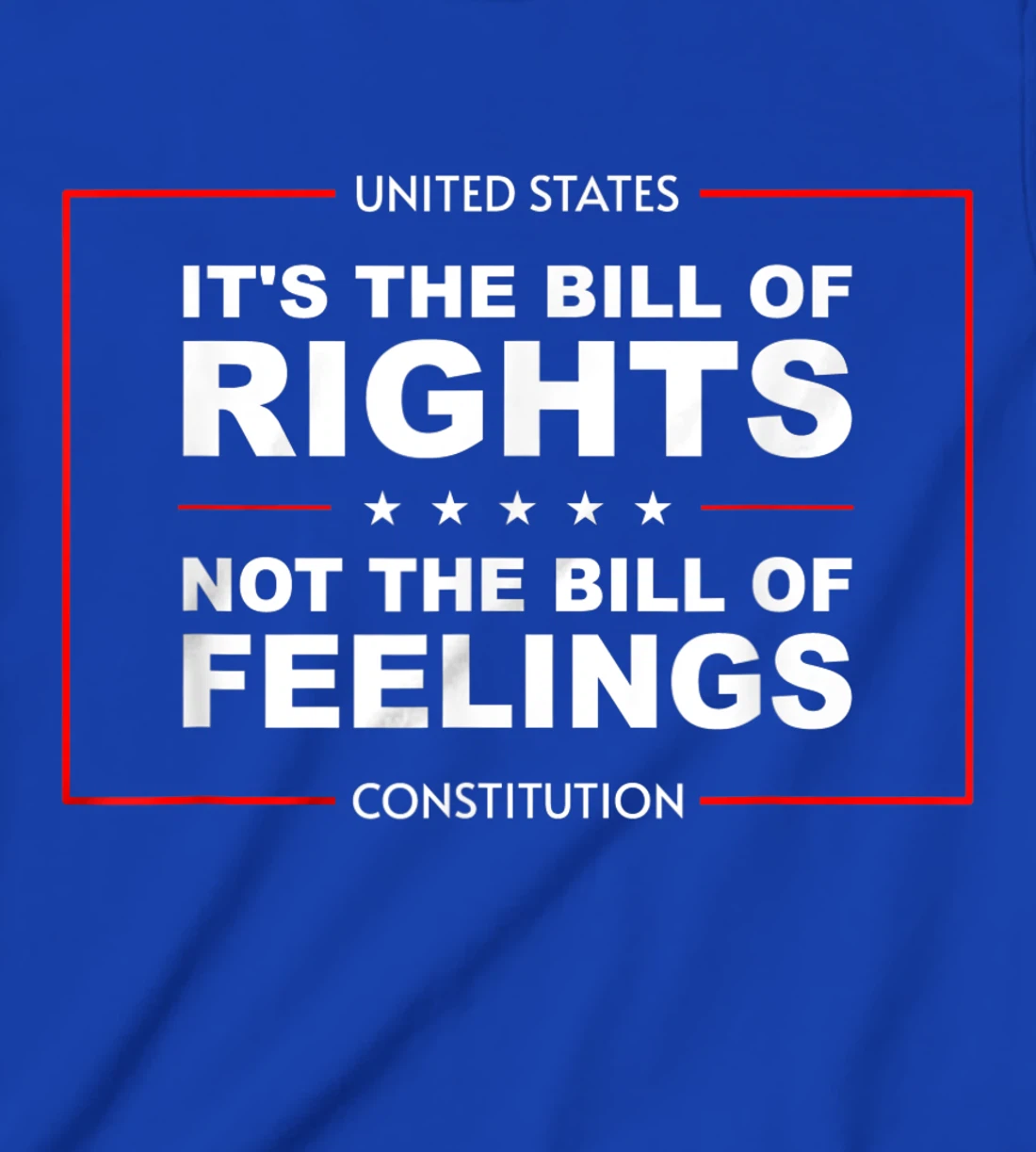 IT'S THE BILL OF RIGHTS NOT THE BILL OF FEELINGS T-Shirt, Kid T-Shirt and Women T-Shirt