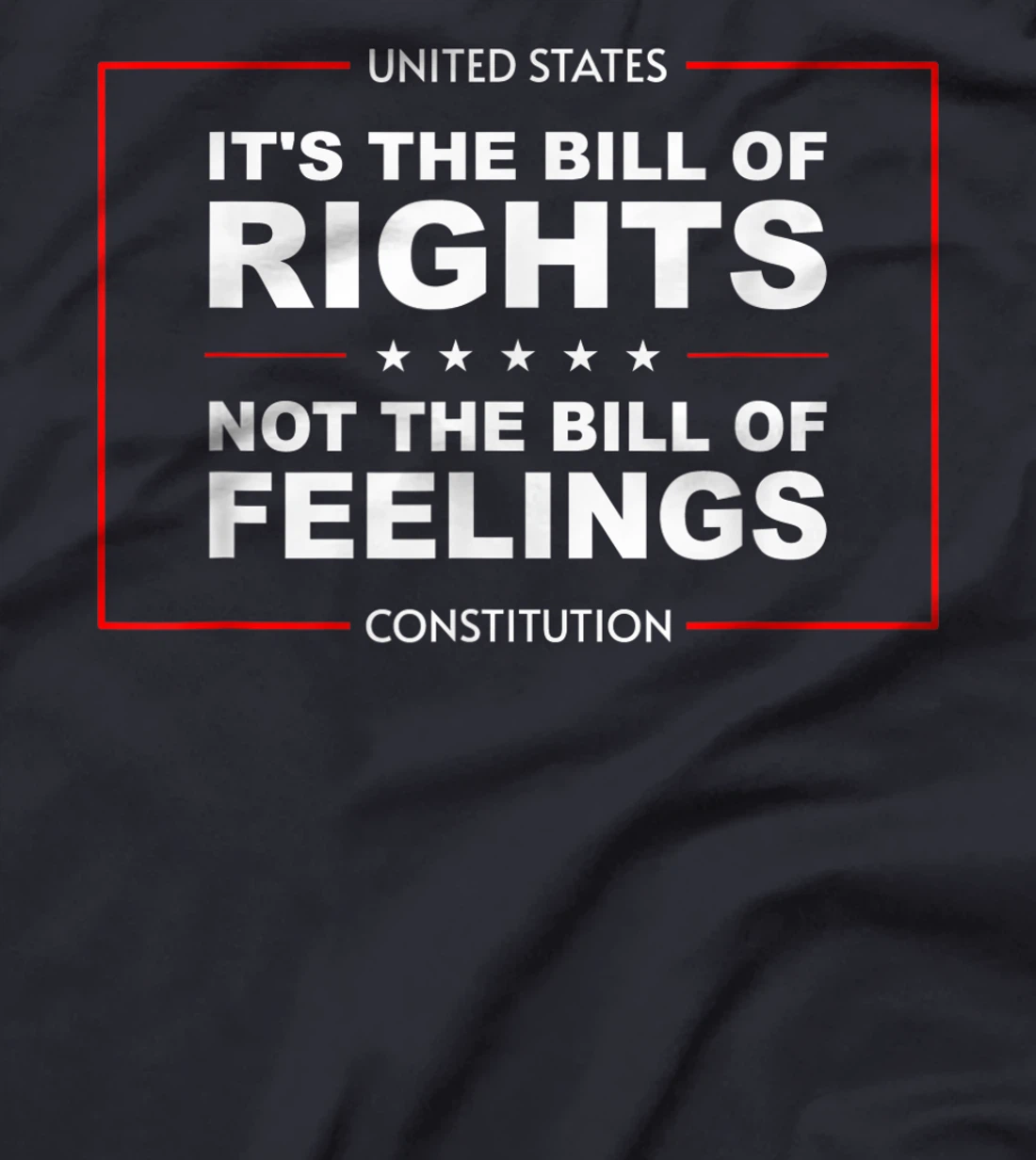 IT'S THE BILL OF RIGHTS NOT THE BILL OF FEELINGS T-Shirt, Kid T-Shirt and Women T-Shirt