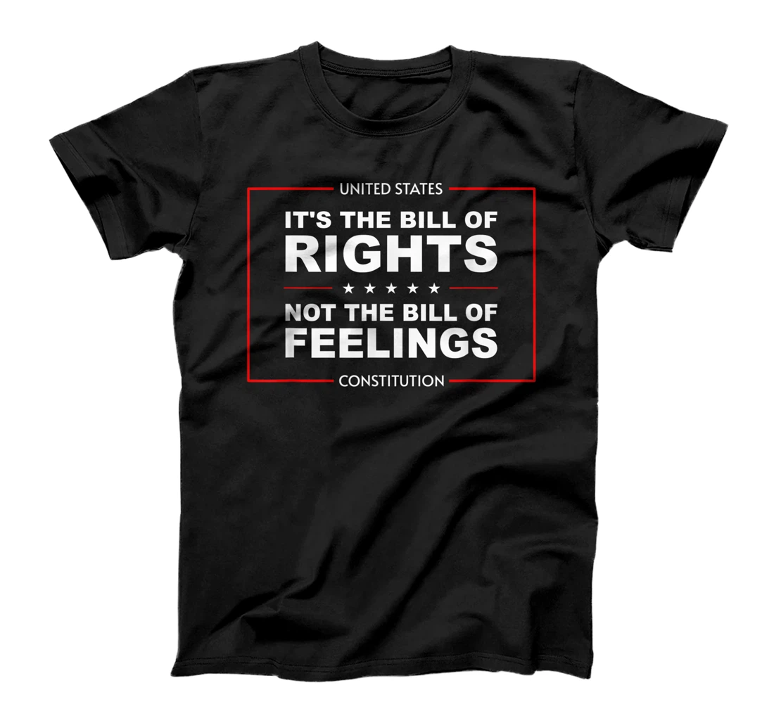 IT'S THE BILL OF RIGHTS NOT THE BILL OF FEELINGS T-Shirt, Kid T-Shirt and Women T-Shirt