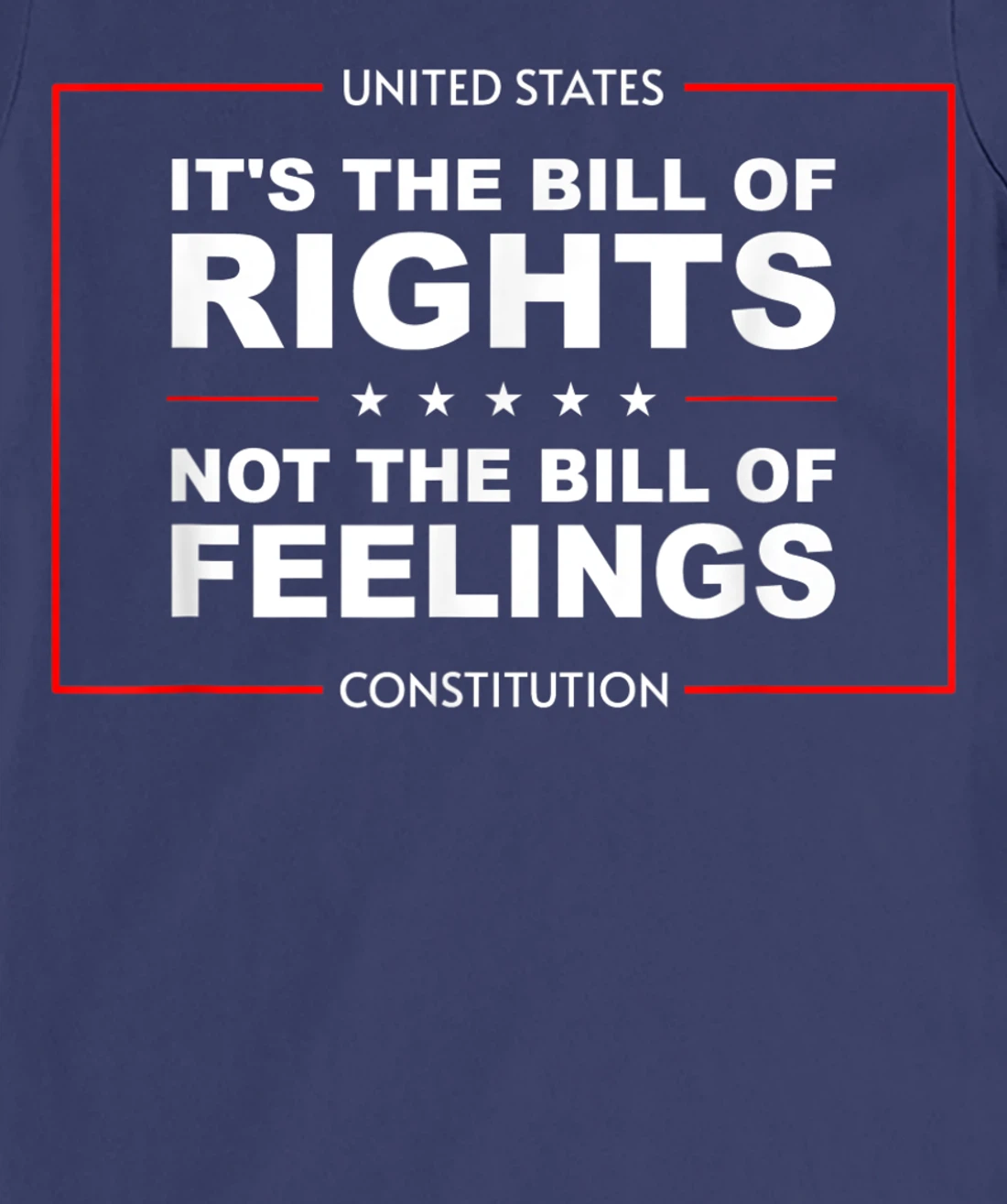 IT'S THE BILL OF RIGHTS NOT THE BILL OF FEELINGS T-Shirt, Kid T-Shirt and Women T-Shirt
