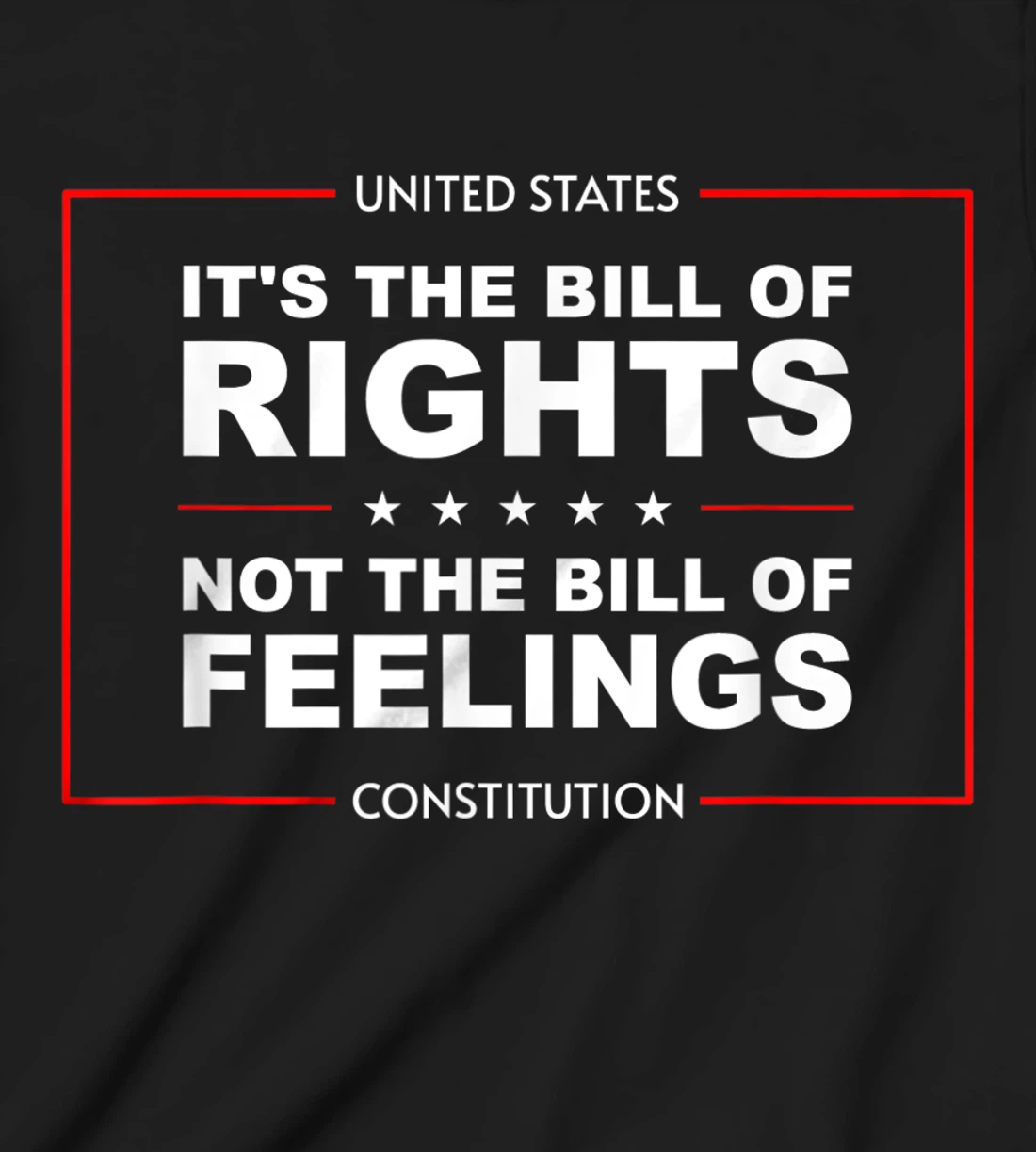 IT'S THE BILL OF RIGHTS NOT THE BILL OF FEELINGS T-Shirt, Kid T-Shirt and Women T-Shirt