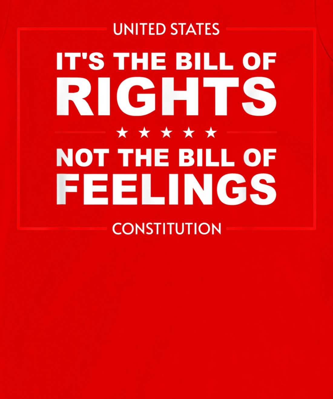 IT'S THE BILL OF RIGHTS NOT THE BILL OF FEELINGS T-Shirt, Kid T-Shirt and Women T-Shirt